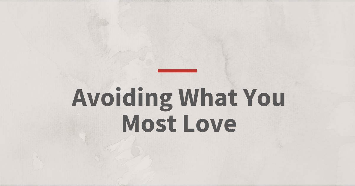 Avoiding what you most love